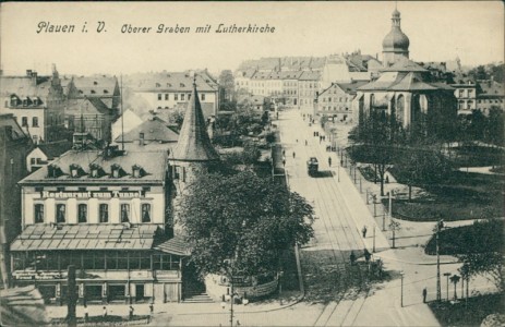 Alte Ansichtskarte Plauen, Oberer Graben mit Lutherkirche, links Restaurant zum Tunnel